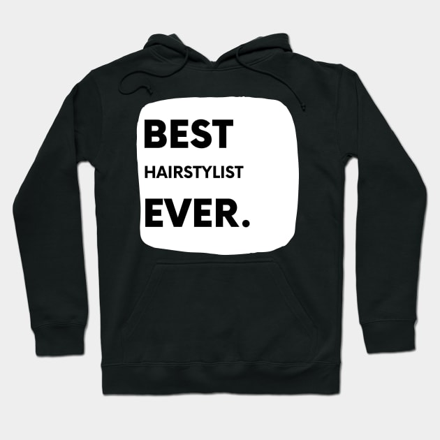 Best Hairstylist Ever Hoodie by divawaddle